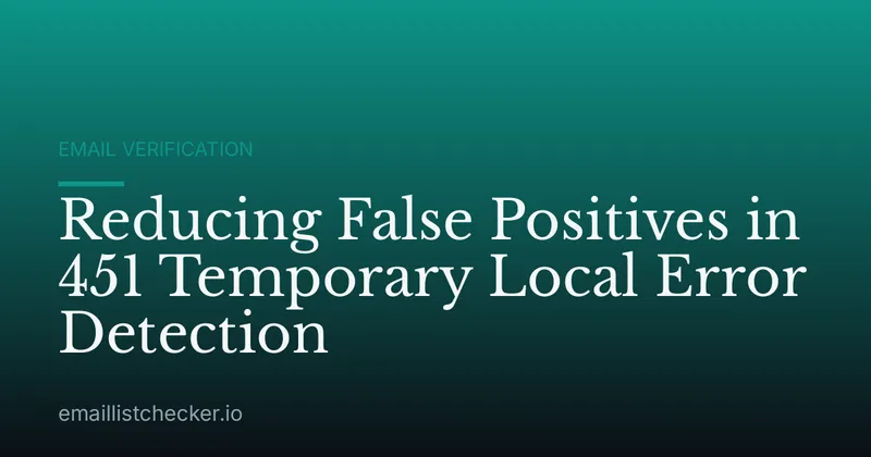 Reducing False Positives in 451 Temporary Local Error Detection