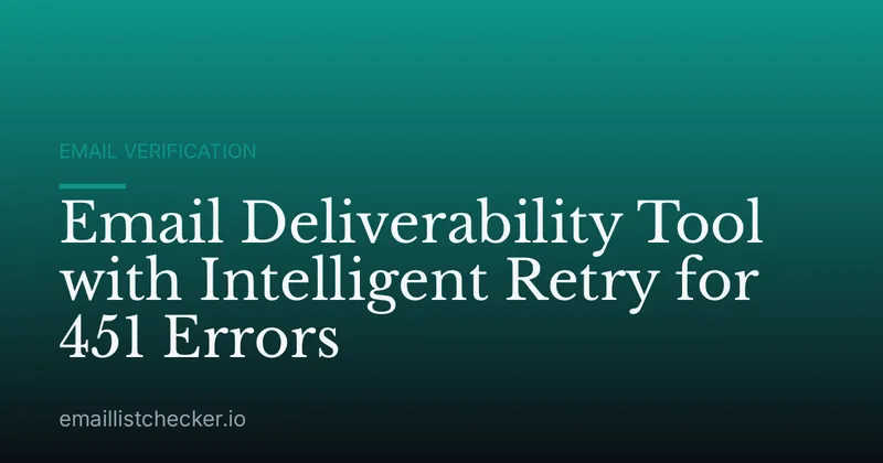 Email Deliverability Tool with Intelligent Retry for 451 Errors