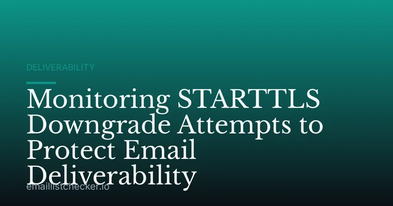 Monitoring STARTTLS Downgrade Attempts to Protect Email Deliverability