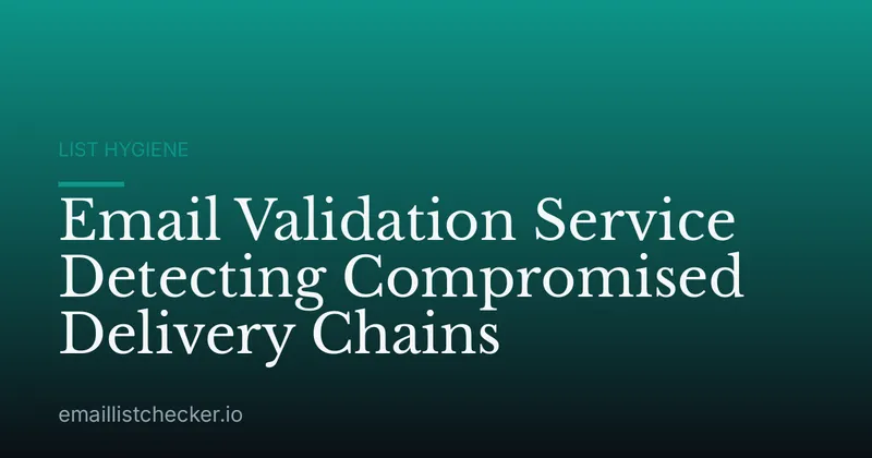 Email Validation Service Detecting Compromised Delivery Chains
