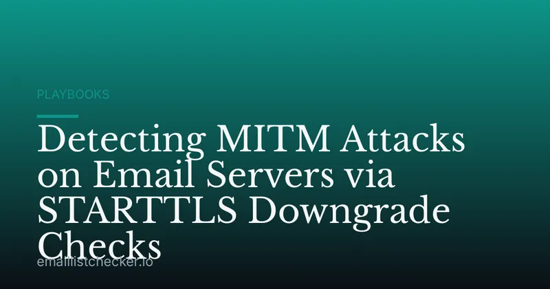 Detecting MITM Attacks on Email Servers via STARTTLS Downgrade Checks