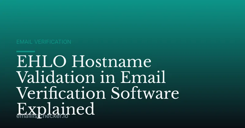 EHLO Hostname Validation in Email Verification Software Explained