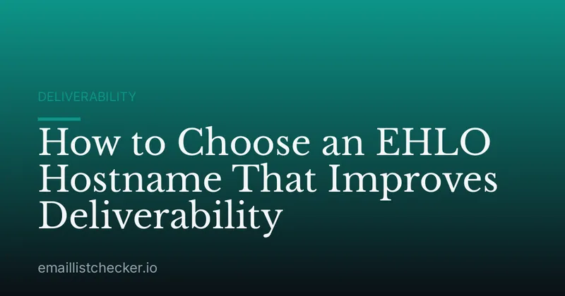 How to Choose an EHLO Hostname That Improves Deliverability