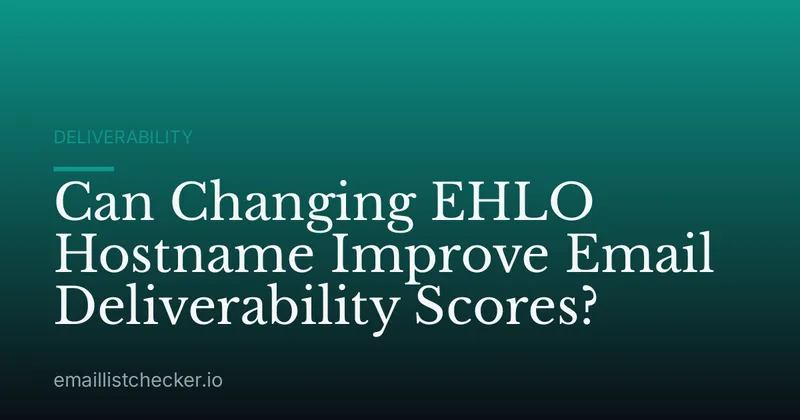 Can Changing EHLO Hostname Improve Email Deliverability Scores?