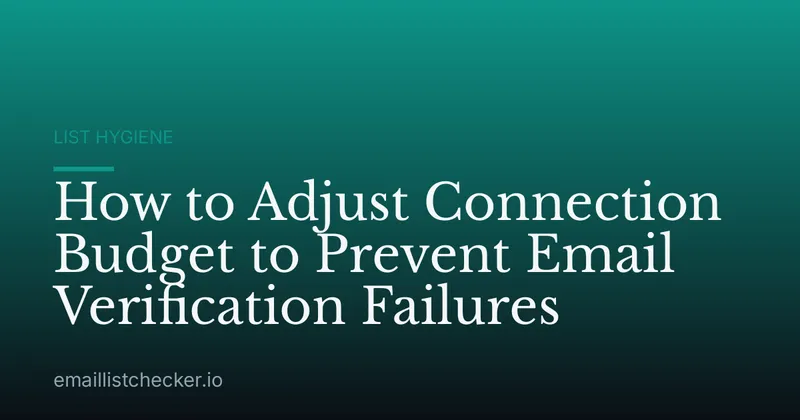 How to Adjust Connection Budget to Prevent Email Verification Failures