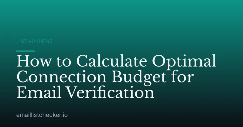 How to Calculate Optimal Connection Budget for Email Verification