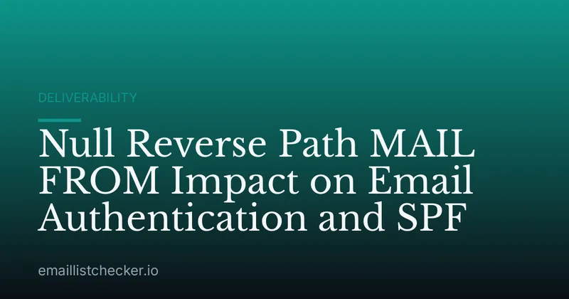 Null Reverse Path MAIL FROM Impact on Email Authentication and SPF