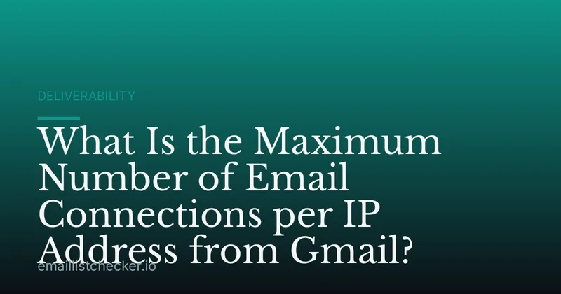 What Is the Maximum Number of Email Connections per IP Address from Gmail?