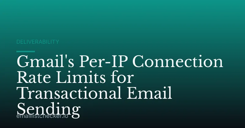 Gmail's Per-IP Connection Rate Limits for Transactional Email Sending