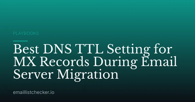Best DNS TTL Setting for MX Records During Email Server Migration