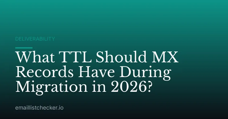 What TTL Should MX Records Have During Migration in 2026?