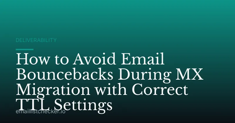 How to Avoid Email Bouncebacks During MX Migration with Correct TTL Settings