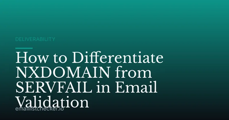 How to Differentiate NXDOMAIN from SERVFAIL in Email Validation