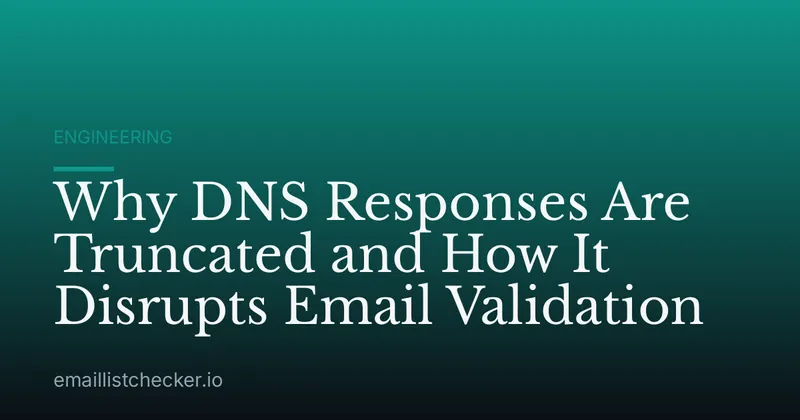 Why DNS Responses Are Truncated and How It Disrupts Email Validation
