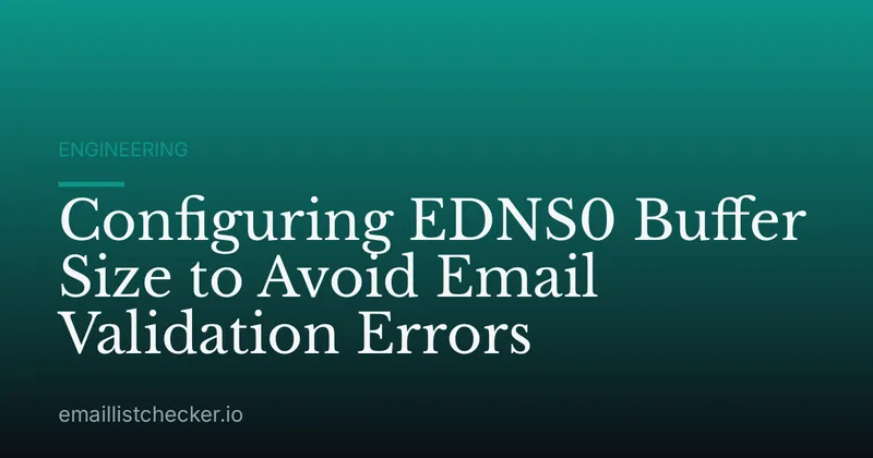 Configuring EDNS0 Buffer Size to Avoid Email Validation Errors