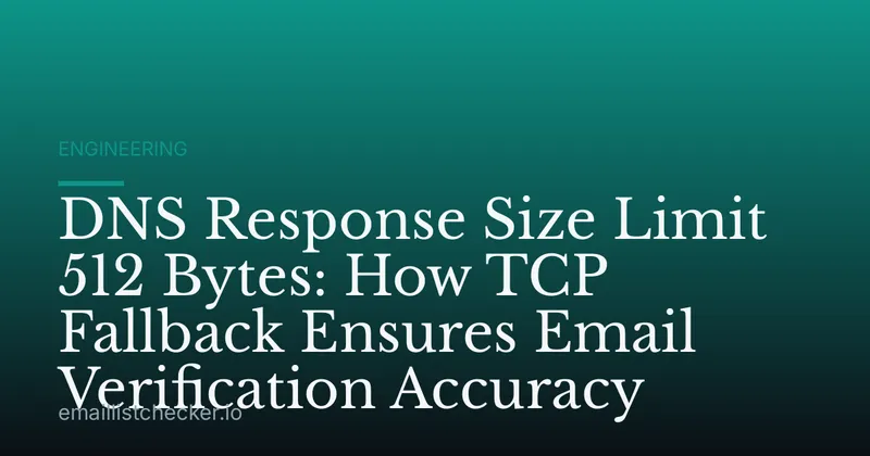 DNS Response Size Limit 512 Bytes: How TCP Fallback Ensures Email Verification Accuracy