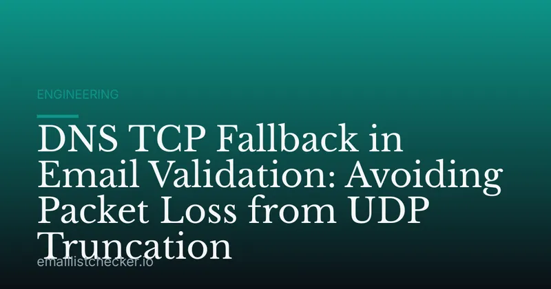 DNS TCP Fallback in Email Validation: Avoiding Packet Loss from UDP Truncation