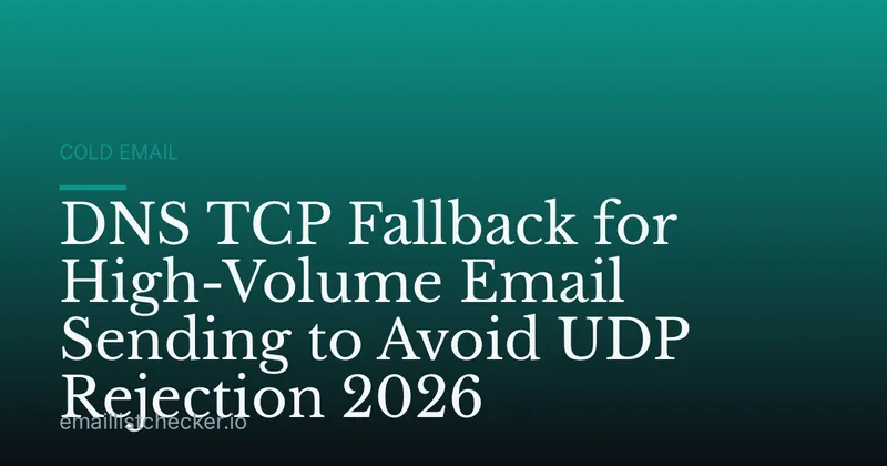 DNS TCP Fallback for High-Volume Email Sending to Avoid UDP Rejection 2026
