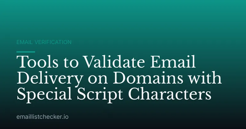 Tools to Validate Email Delivery on Domains with Special Script Characters