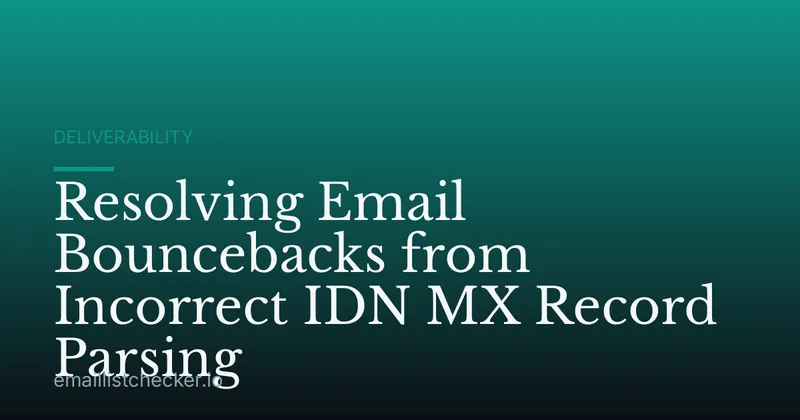 Resolving Email Bouncebacks from Incorrect IDN MX Record Parsing