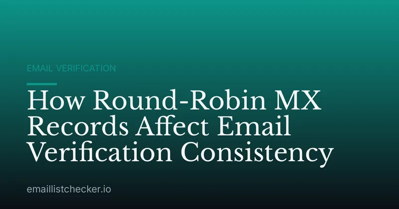 How Round-Robin MX Records Affect Email Verification Consistency