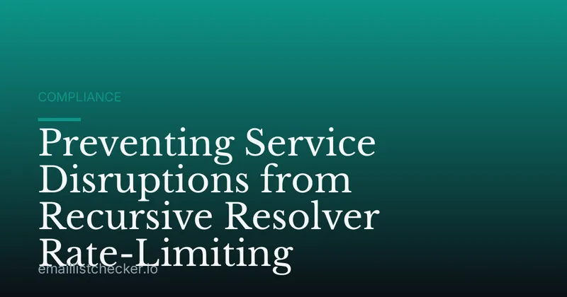 Preventing Service Disruptions from Recursive Resolver Rate-Limiting