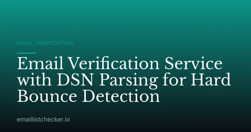 Email Verification Service with DSN Parsing for Hard Bounce Detection