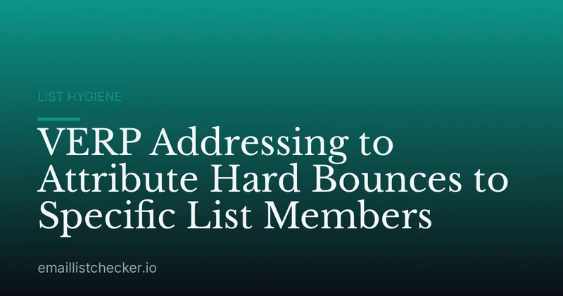 VERP Addressing to Attribute Hard Bounces to Specific List Members