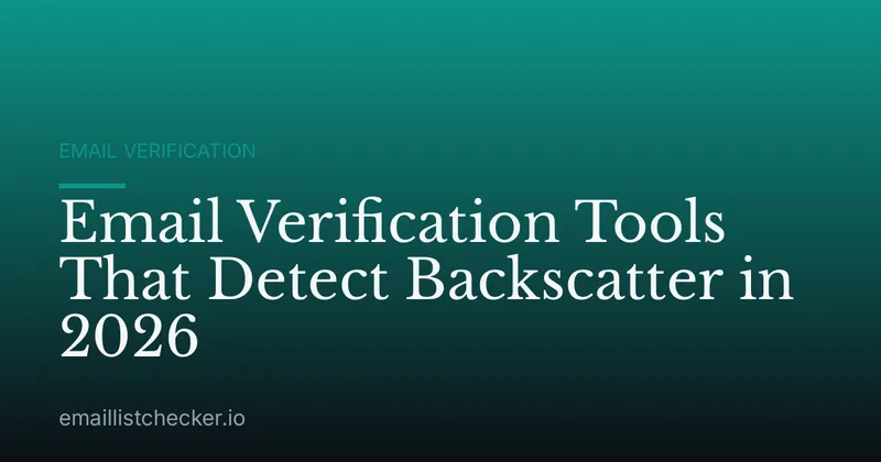 Email Verification Tools That Detect Backscatter in 2026