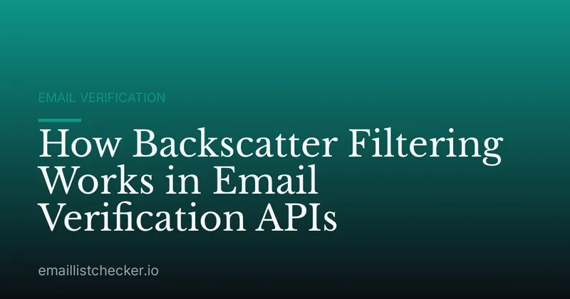How Backscatter Filtering Works in Email Verification APIs