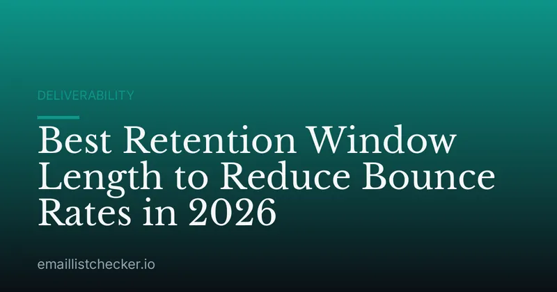 Best Retention Window Length to Reduce Bounce Rates in 2026