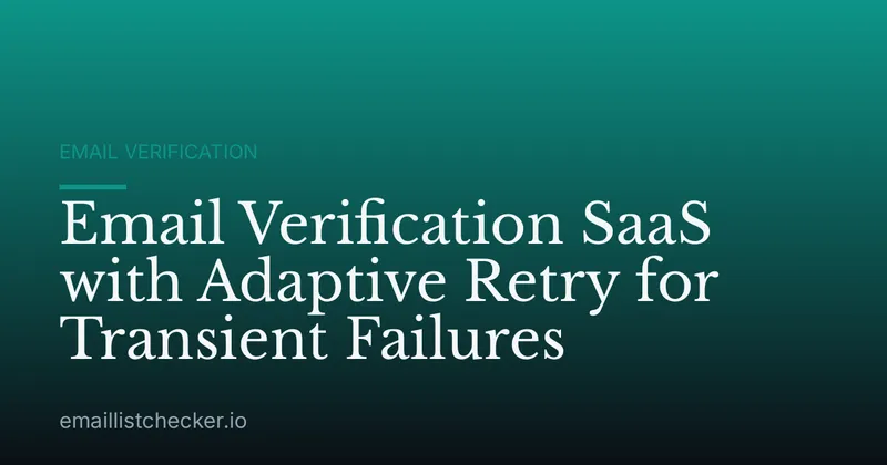 Email Verification SaaS with Adaptive Retry for Transient Failures