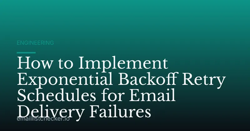How to Implement Exponential Backoff Retry Schedules for Email Delivery Failures