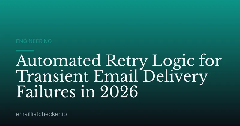 Automated Retry Logic for Transient Email Delivery Failures in 2026
