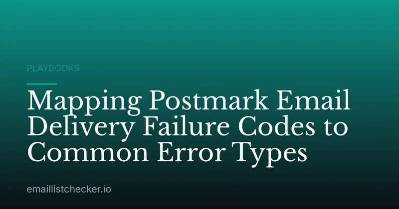Mapping Postmark Email Delivery Failure Codes to Common Error Types