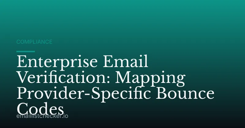 Enterprise Email Verification: Mapping Provider-Specific Bounce Codes