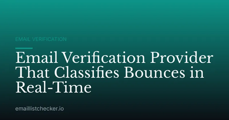 Email Verification Provider That Classifies Bounces in Real-Time