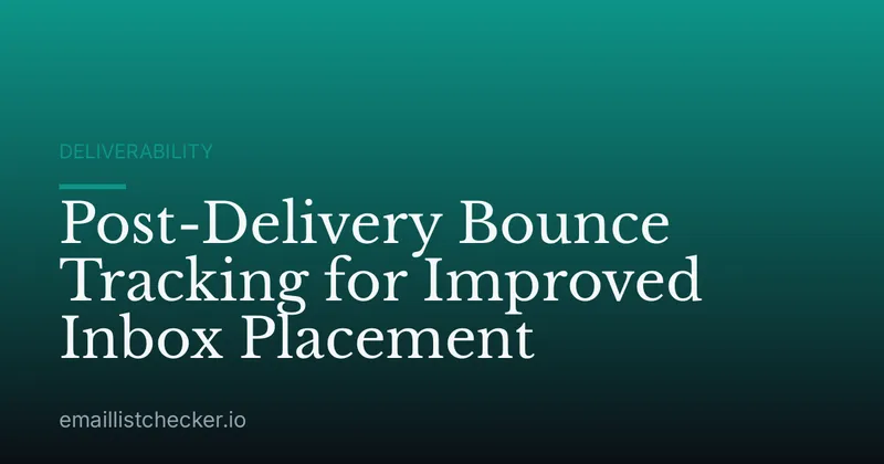 Post-Delivery Bounce Tracking for Improved Inbox Placement