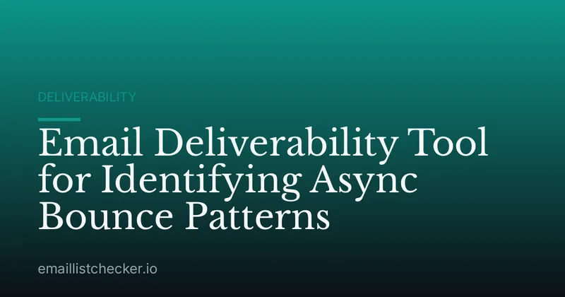 Email Deliverability Tool for Identifying Async Bounce Patterns