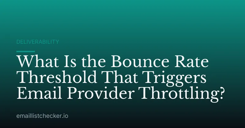 What Is the Bounce Rate Threshold That Triggers Email Provider Throttling?