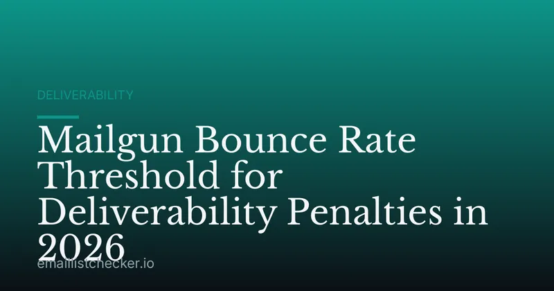 Mailgun Bounce Rate Threshold for Deliverability Penalties in 2026