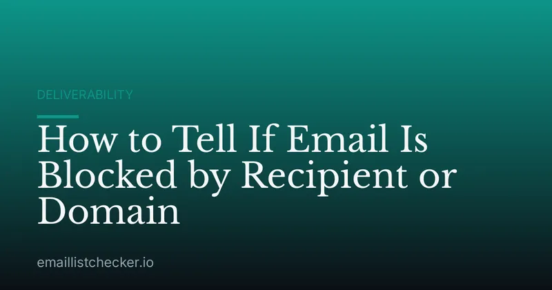 How to Tell If Email Is Blocked by Recipient or Domain