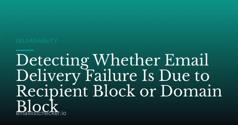 Detecting Whether Email Delivery Failure Is Due to Recipient Block or Domain Block