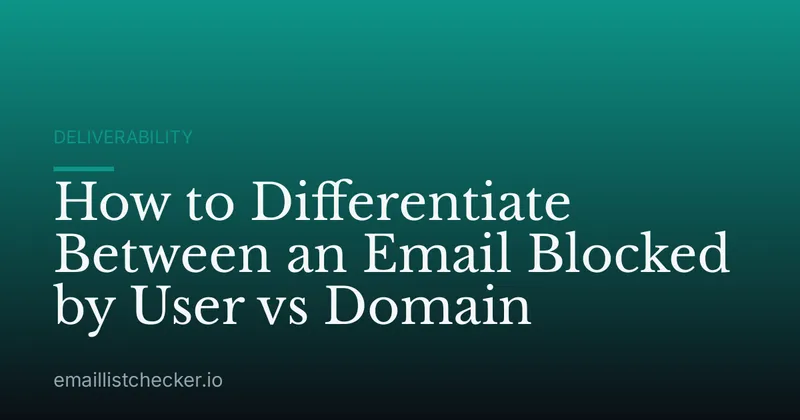 How to Differentiate Between an Email Blocked by User vs Domain