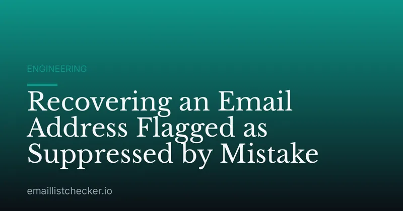 Recovering an Email Address Flagged as Suppressed by Mistake