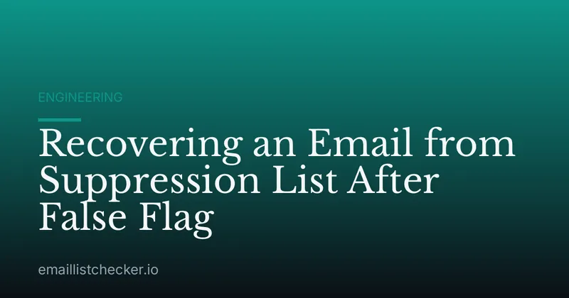 Recovering an Email from Suppression List After False Flag