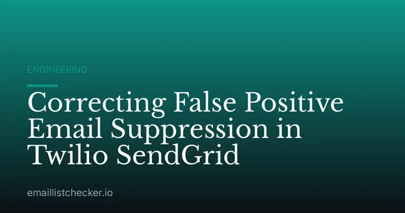 Correcting False Positive Email Suppression in Twilio SendGrid