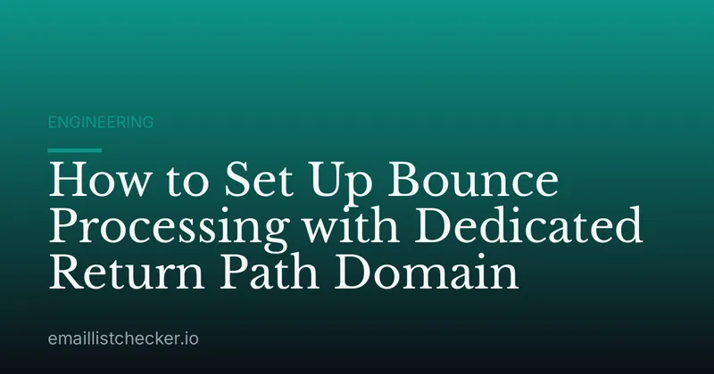 How to Set Up Bounce Processing with Dedicated Return Path Domain