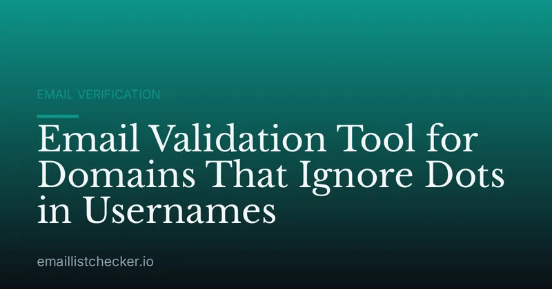 Email Validation Tool for Domains That Ignore Dots in Usernames