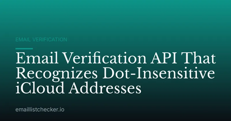 Email Verification API That Recognizes Dot-Insensitive iCloud Addresses